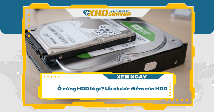 Ổ cứng (HDD) là gì? Ưu nhược điểm của HDD