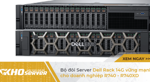 Bộ đôi Server Dell Rack 14G vững mạnh cho doanh nghiệp (R740, R740XD)