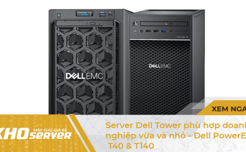 Điểm mặt 2 dòng Server Dell Tower 14G 1-socket