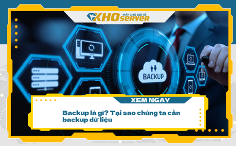 Backup dữ liệu là gì? Tại sao chúng ta cần backup dữ liệu?