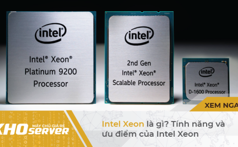 Intel Xeon là gì? Tính năng và ưu điểm của Intel Xeon