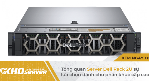 Tổng quan Server Dell Rack 2U sự lựa chọn dành cho phân khúc cấp cao