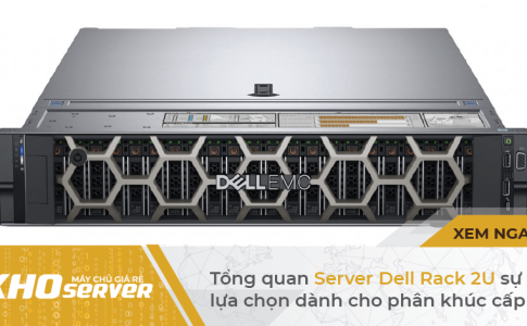 Tổng quan Server Dell Rack 2U sự lựa chọn dành cho phân khúc cấp cao