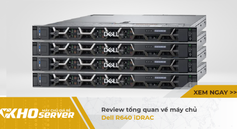 Review tổng quan về máy chủ Dell R640 iDRAC