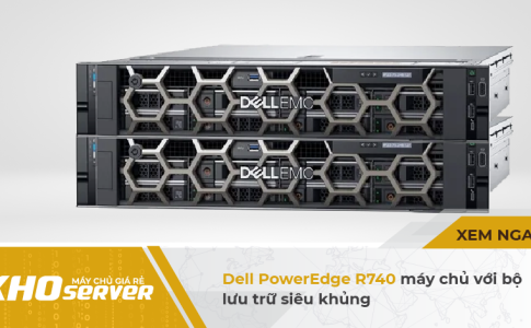 Dell PowerEdge R740 máy chủ với bộ lưu trữ siêu khủng