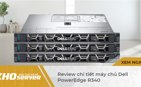 Review chi tiết máy chủ Dell PowerEdge R340
