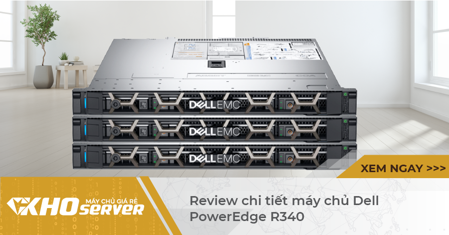Review chi tiết máy chủ Dell PowerEdge R340