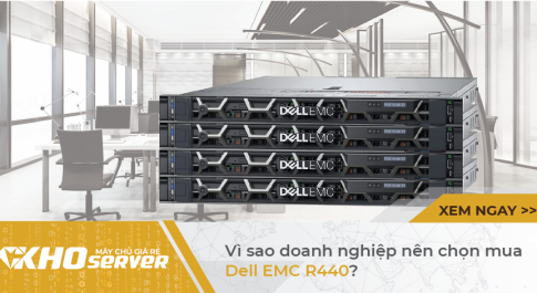 Vì sao doanh nghiệp nên chọn mua Dell EMC R440?