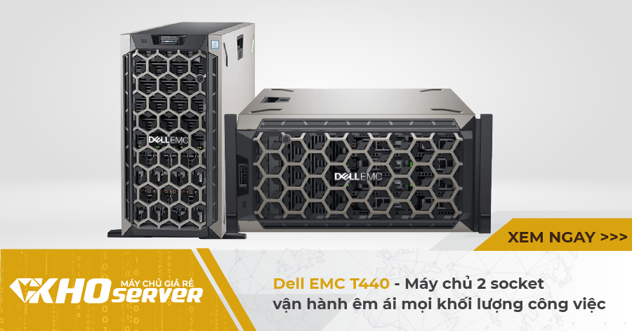 Dell EMC T440 - máy chủ 2 socket vận hành êm ái mọi khối lượng công việc