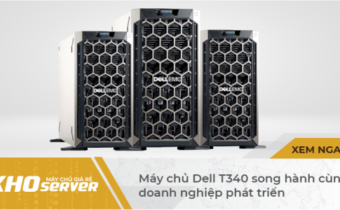 Máy chủ Dell T340 song hành cùng doanh nghiệp phát triển