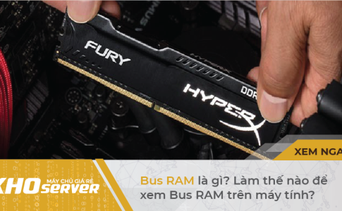 Bus RAM là gì? Làm thế nào để xem Bus RAM trên máy tính?