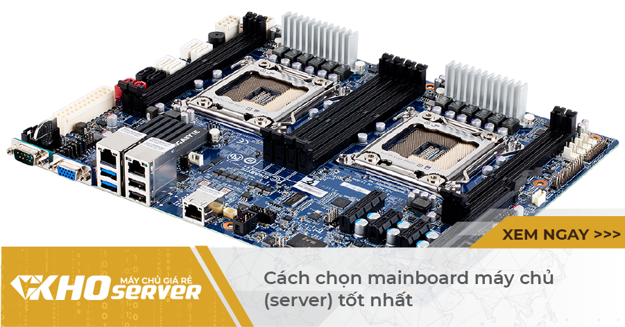 Cách chọn mainboard máy chủ (server) tốt nhất