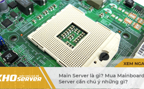 Main Server là gì? Mua Mainboard Server cần chú ý những gì?