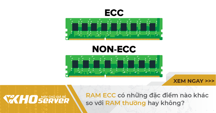 RAM ECC có những đặc điểm nào khác so với RAM thường hay không?