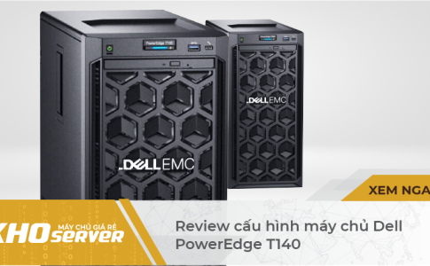 Review cấu hình máy chủ Dell PowerEdge T140