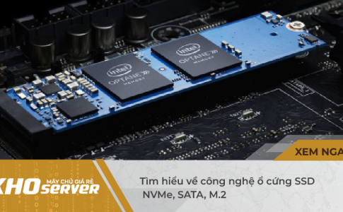 Tìm hiểu về công nghệ ổ cứng SSD: NVMe, SATA, M.2