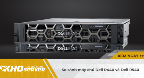 So sánh máy chủ Dell R440 và Dell R540