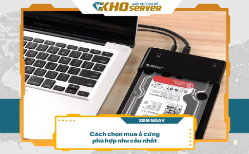 Cách chọn mua ổ cứng HDD máy chủ phù hợp nhu cầu nhất