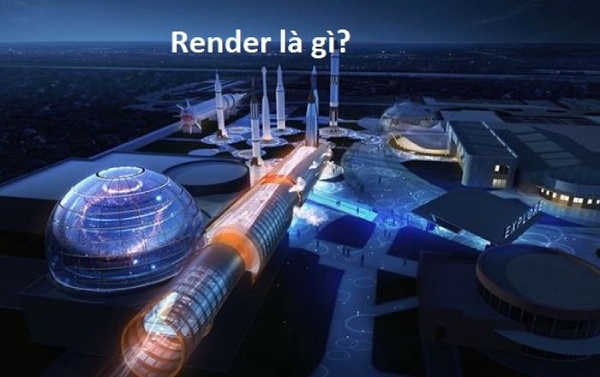 Render 3d là gì? Phương thức Render 3D phổ biến hiện nay