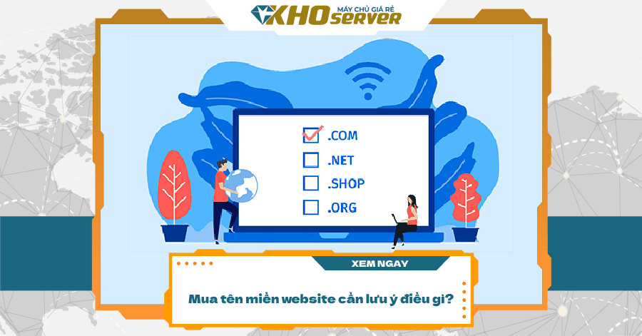 Mua tên miền website cần lưu ý điều gì? Mua tên miền website cần lưu ý điều gì?