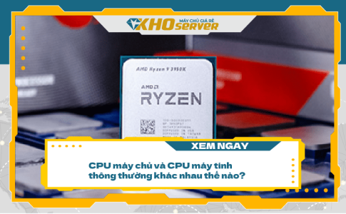CPU máy chủ và CPU máy tính thông thường khác nhau thế nào?
