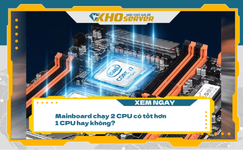 Mainboard chạy 2 CPU có tốt hơn 1 CPU hay không?