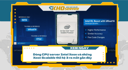 Dòng CPU server Intel Xeon và những Xeon Scalable thế hệ 3 ra mắt gần đây