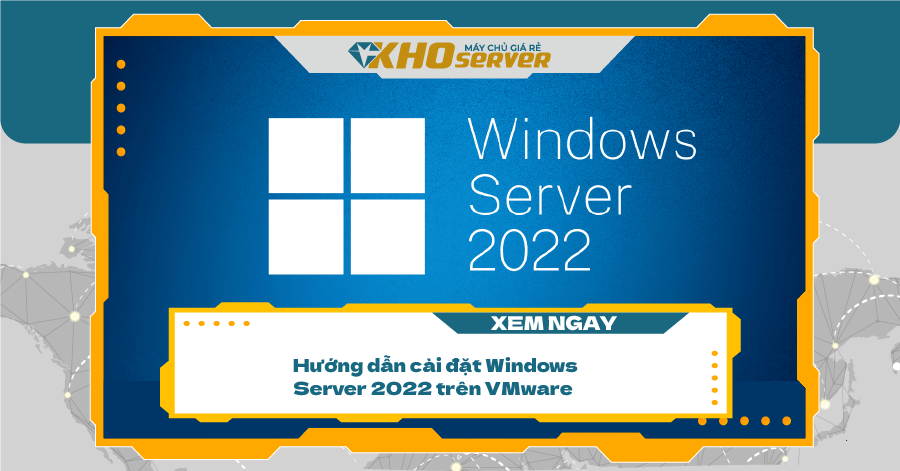 Hướng dẫn cài đặt Windows Server 2022