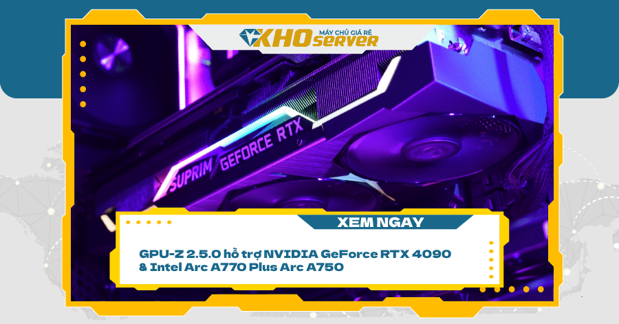 GPU-Z 2.5.0 hỗ trợ NVIDIA GeForce RTX 4090 & Intel Arc A770 Plus Arc A750