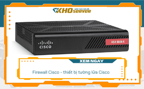 Firewall Cisco - thiết bị tường lửa Cisco