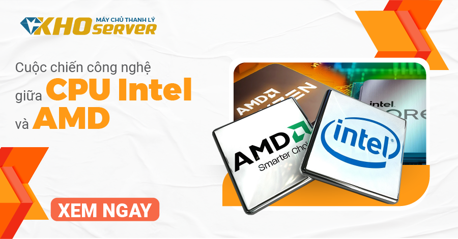 Cuộc chiến công nghệ giữa CPU Intel và AMD