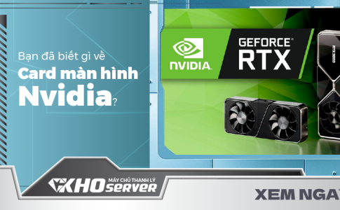 Bạn đã biết gì về Card màn hình Nvidia?