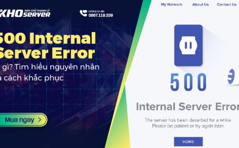 Lỗi 500 Internal Server Error là gì? Tìm hiểu nguyên nhân và cách khắc phục