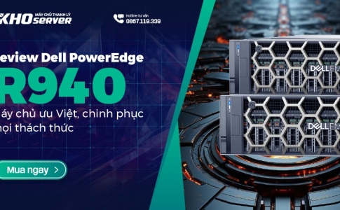 Review Dell PowerEdge R940 - Máy chủ ưu Việt, chinh phục mọi thách thức