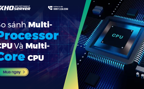 So sánh Multi-Processor CPU Và Multi-Core CPU