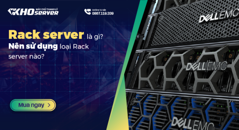 Rack server là gì? Nên sử dụng loại Rack server nào?
