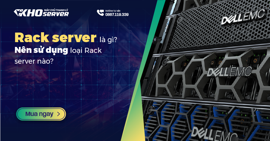 Rack server là gì? Nên sử dụng loại Rack server nào?