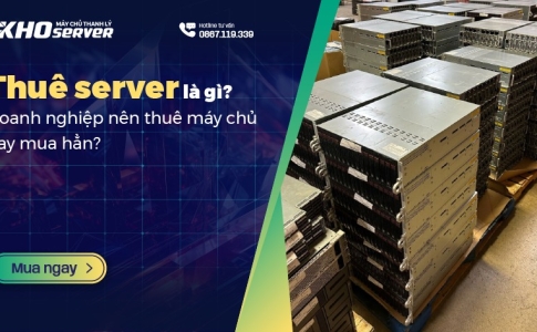 Thuê server là gì? Doanh nghiệp nên thuê máy chủ hay mua hẳn?