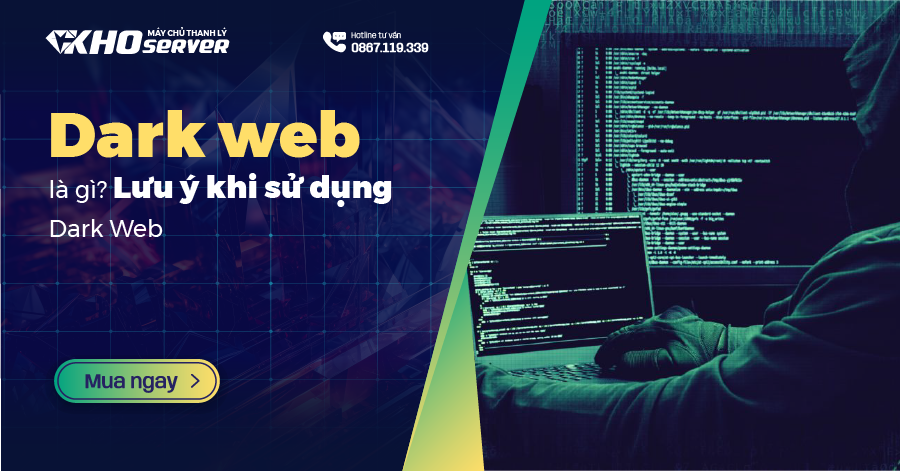 Dark web là gì? Lưu ý khi sử dụng Dark Web