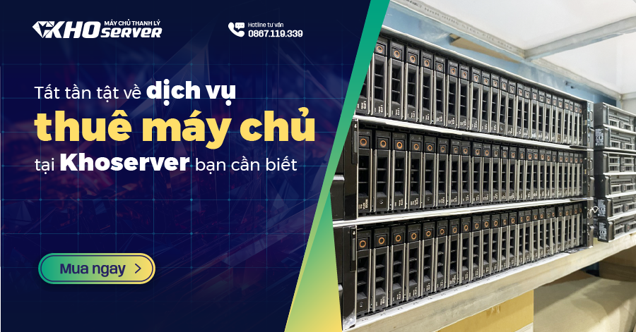 Tất tần tật mọi thông tin về dịch vụ thuê máy chủ tại Khoserver bạn cần biết