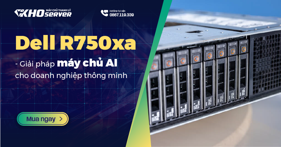 Dell R750xa - Giải pháp máy chủ AI cho doanh nghiệp thông minh