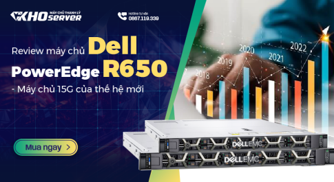 Review máy chủ Dell PowerEdge R650 - Máy chủ 15G của thế hệ mới