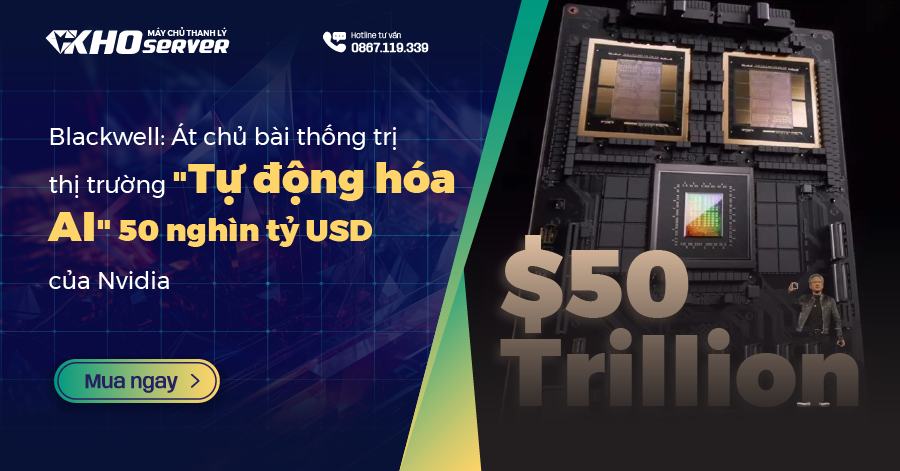 Blackwell: Át chủ bài thống trị thị trường "Tự động hóa AI" 50 nghìn tỷ USD của Nvidia