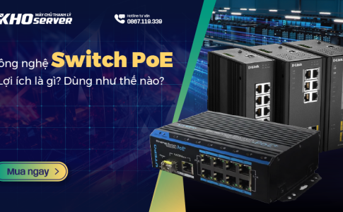 Công nghệ Switch PoE - Lợi ích là gì? Dùng như thế nào?