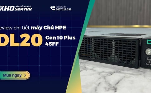 Review chi tiết máy chủ HPE DL20 G10 Plus 4SFF