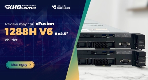 Review máy chủ xFusion 1288H V6 8x2.5" chi tiết