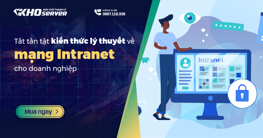 Tất tần tật kiến thức lý thuyết về mạng Intranet cho doanh nghiệp