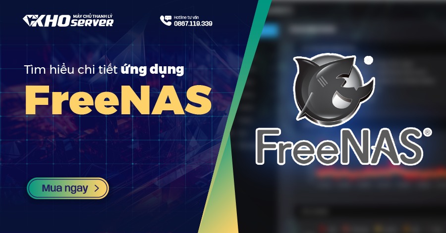 Tìm hiểu chi tiết ứng dụng FreeNAS