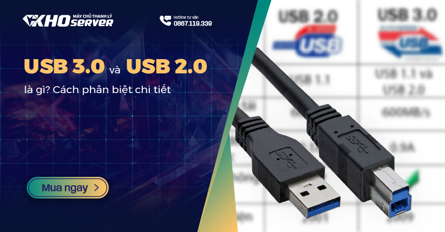 USB 3.0 và USB 2.0 là gì? Cách phân biệt chi tiết