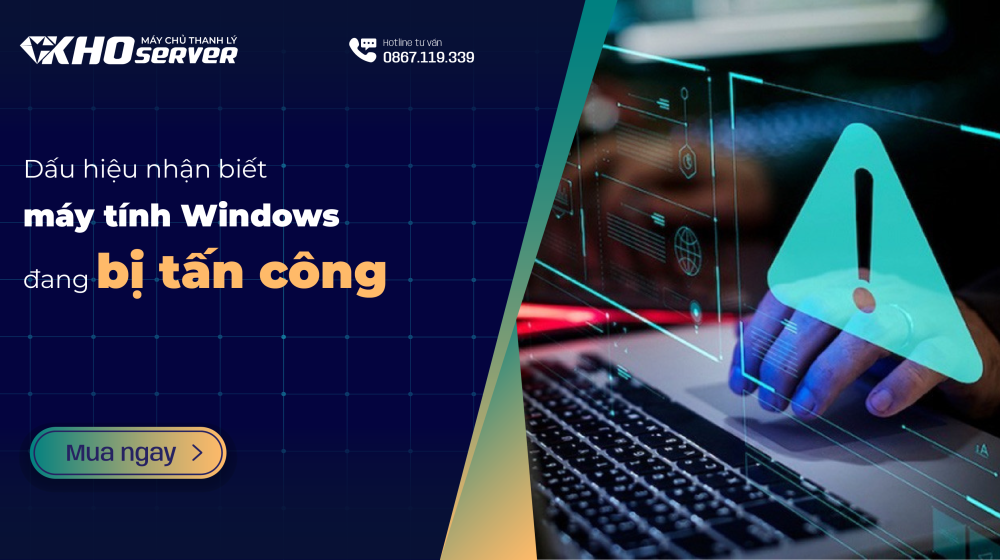 Dấu hiệu nhận biết máy tính Windows đang bị tấn công